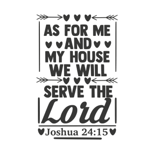 As for me and my house we will serve the lord T-Shirt