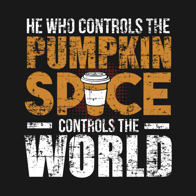 He Who Controls the Pumpkin Spice Controls the World by SolarFlare