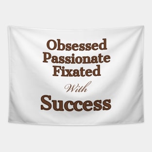 Obsessed, with sucess Tapestry