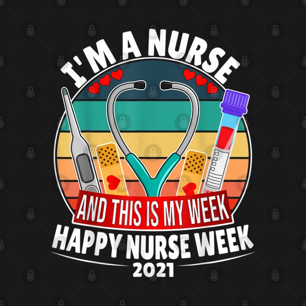 I'm A Nurse And This Is My Week Happy Nurse Week 2021 by luxembourgertreatable