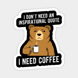 Coffee Bear I need Coffee no inspirational quote Magnet