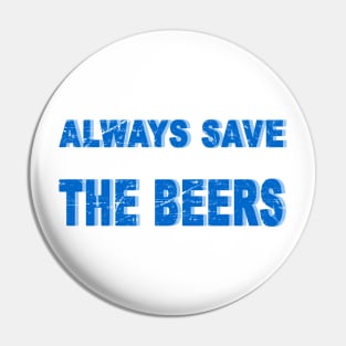 always save the beers Pin