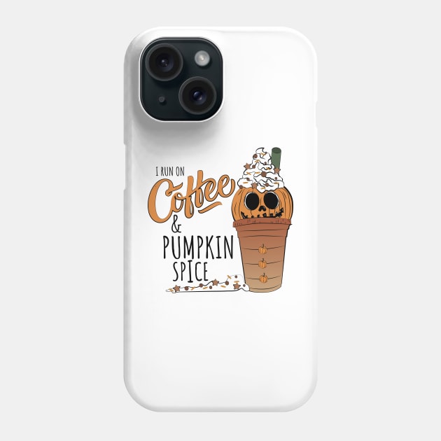 I run on Coffee and Pumpkin Spice Phone Case by AmazingArtMandi