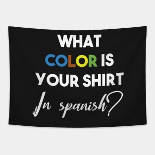 what color is your shirt in spanish? Tapestry