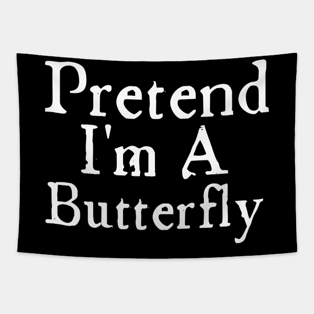 Pretend I Am A Butterfly Tapestry by HobbyAndArt