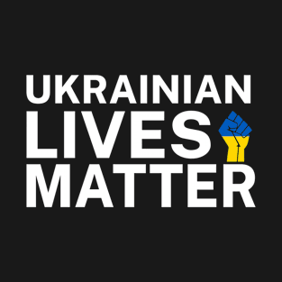 Ukrainian Lives Matter T-Shirt