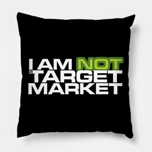 I Am NOT A Target Market Pillow