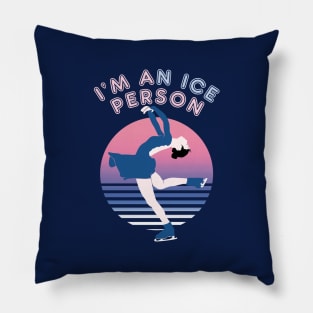 I'm An Ice Person - Ice Skating Funny Pun Quote Pillow