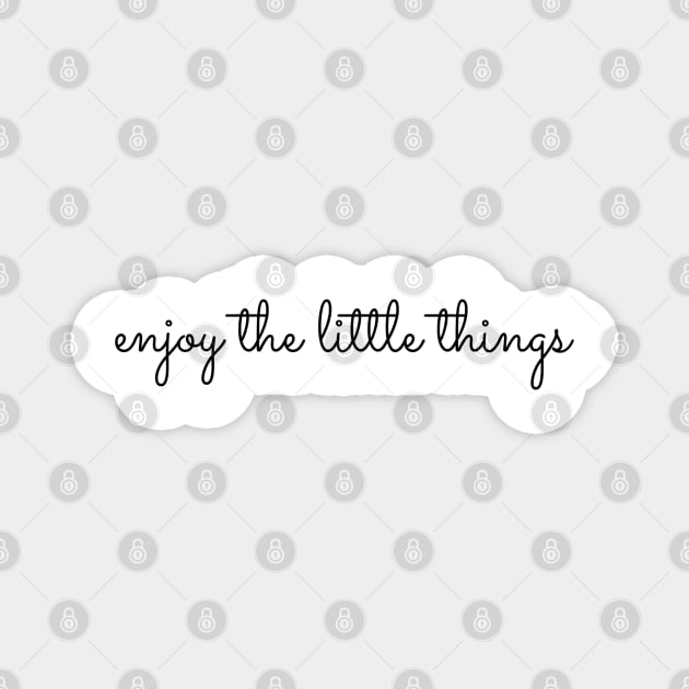 Enjoy The Little Things Magnet by faiiryliite