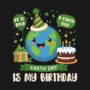 It's My B-earth Day Earth Day is My Birthday T-Shirt