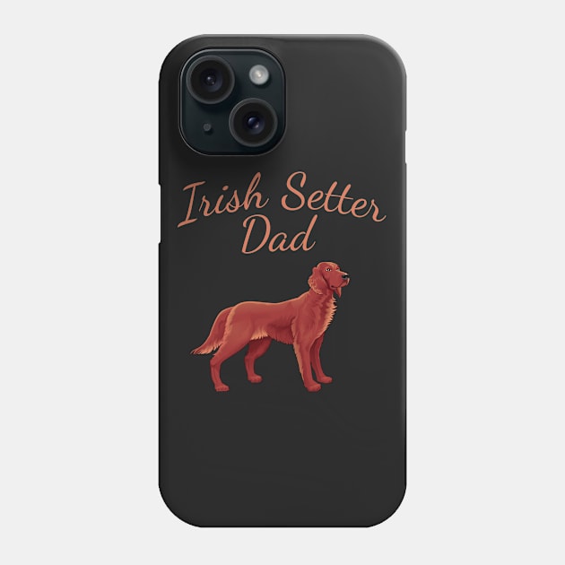 Irish Setter Dad Phone Case by letnothingstopyou