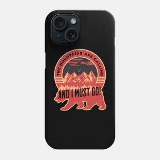 The Mountains are Calling And I Must Go Phone Case