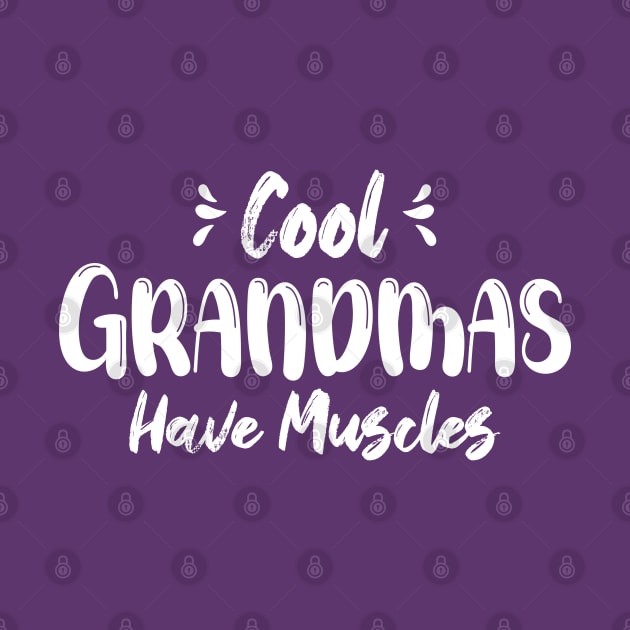 Cool Grandmas Have Muscles, Funny Gym by chidadesign