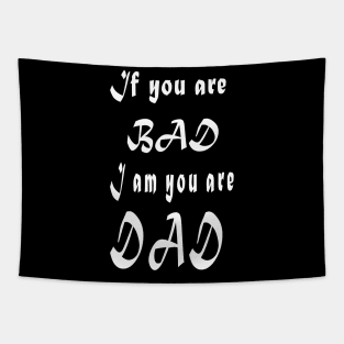 If you are bad I am your Dad Tapestry