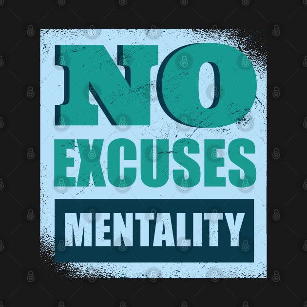 No Excuses Mentality by Safdesignx