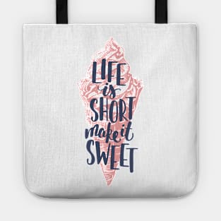 Life is short make it sweet, Motivational T-shirt Tote