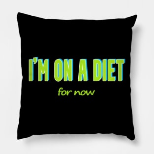 Subtle Humor T-Shirt - 'I'm on a Diet... For Now No 1 Pillow