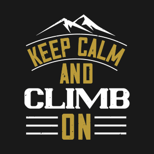 Mountains - Keep Calm And Climb On T-Shirt