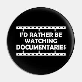 Documentary - I'd rather be watching documentaries Pin