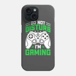 Do not disturb I'm gaming Phone Case