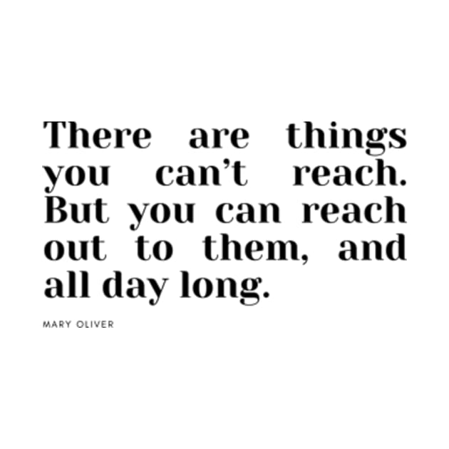 There are things you can’t reach. But you can reach out to them, and all day long. by cloudviewv2