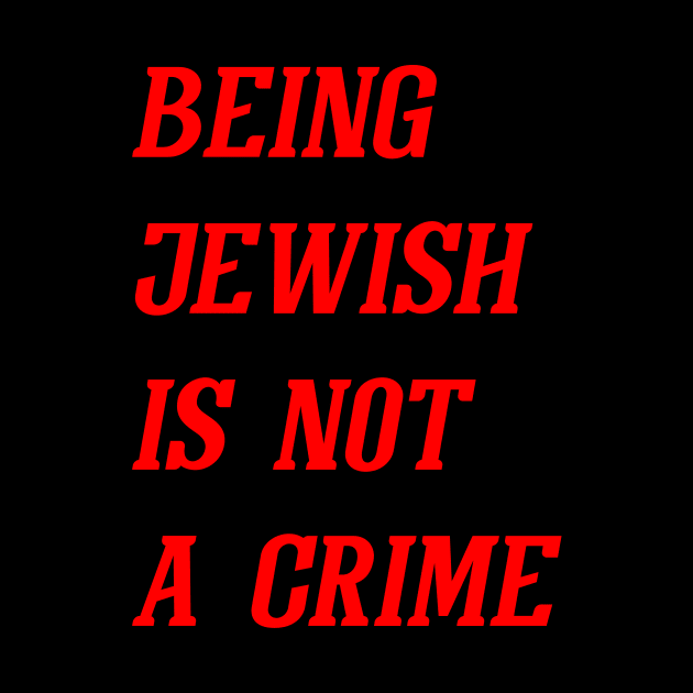 Being Jewish Is Not A Crime (Red) by Graograman