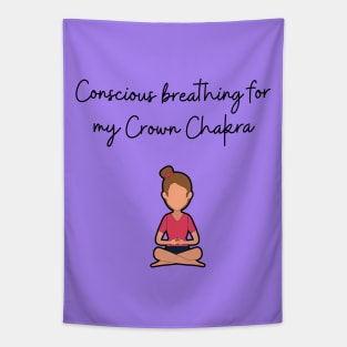 Conscious Breathing for my crown chakra Tapestry