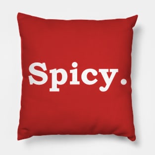 Spicy (white lettering) Pillow