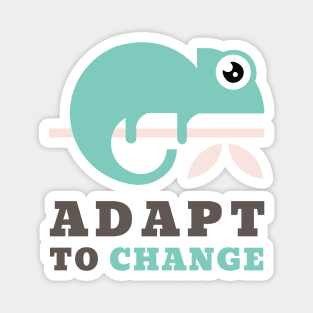 Adapt to change Magnet