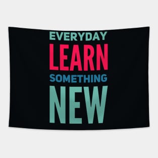 Everyday Learn Something New. Tapestry