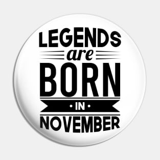Legends Are Born In November - Gift Idea Pin