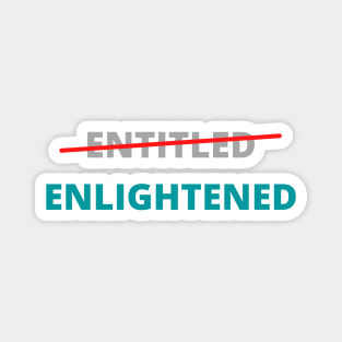 Entitled not, Enlightened Yes Magnet