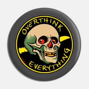 Overthink Everything Pin