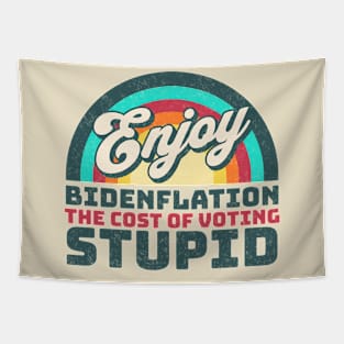 Enjoy Bidenflation! The Cost of Voting Stupid Tapestry