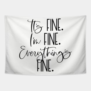 IT'S FINE I'M FINE EVERYTHING'S FINE Funny Social Distancing Quote Humorous Quarantine Saying Tapestry