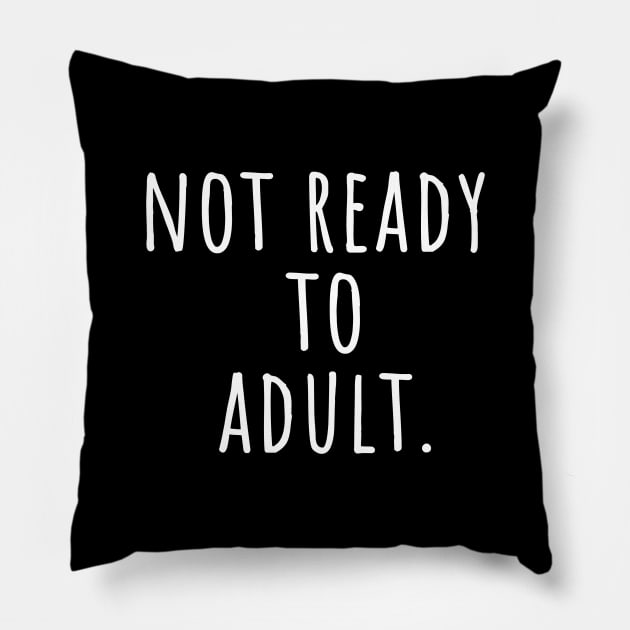 Not ready to adult Pillow by Pakanese_Art