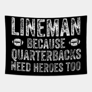 Lineman Because Quarterbacks Need Heroes Football Linemen Tapestry