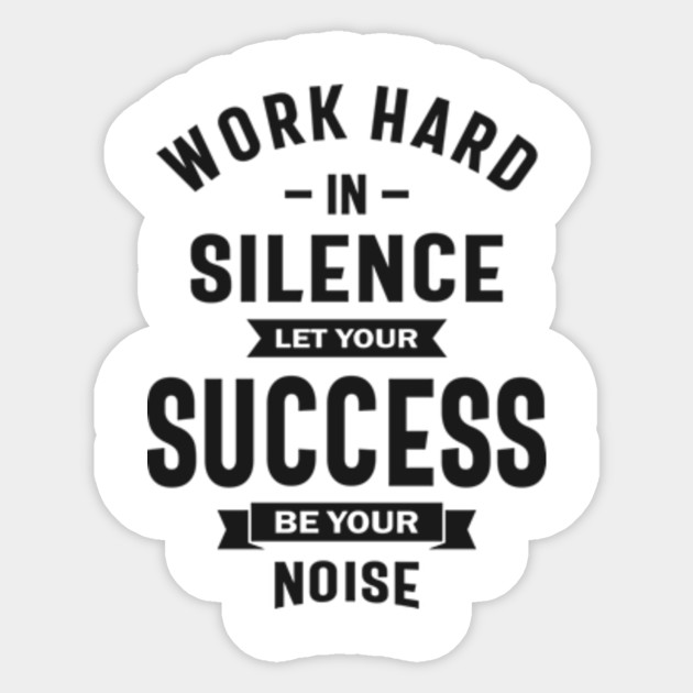Work Hard In Silence Let Success Make The Noise Inspirational Quote Poster By Creativeideaz Society6