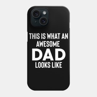 This is What an Awesome Dad Looks Like Phone Case