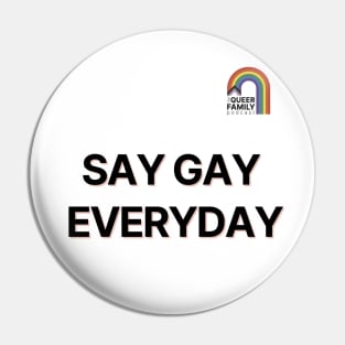 We Say Gay Everyday Pin