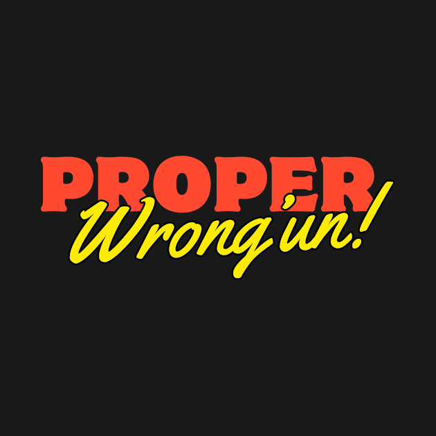 Proper Wrong'un silly fun bold retro design by RandomOutburst