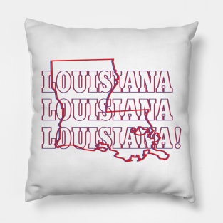 Louisiana, Louisiana, Louisiana! Pillow