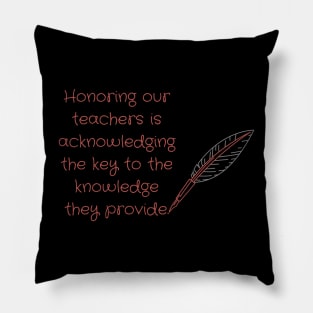 Honoring Our Teachers is Acknowledging the Key to the Knowledge They Provide. Pillow