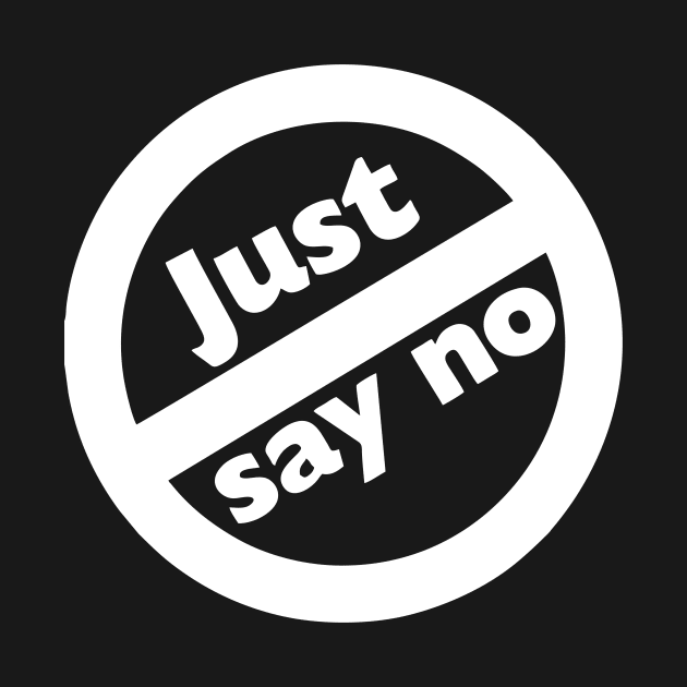 Just Say No anti - Drug campaign - Nancy Reagan by Teen Chic
