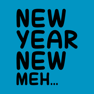 New Year. New Meh T-Shirt