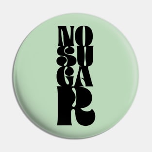 No Sugar Typography Pin