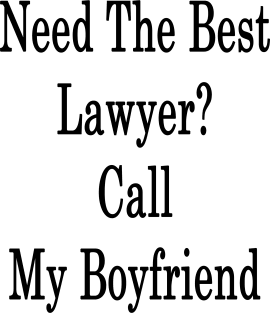 Need The Best Lawyer? Call My Boyfriend Magnet