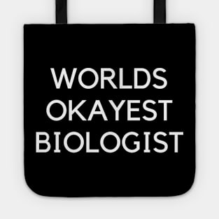 World okayest biologist Tote