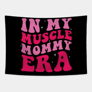 In my muscle mommy era Tapestry