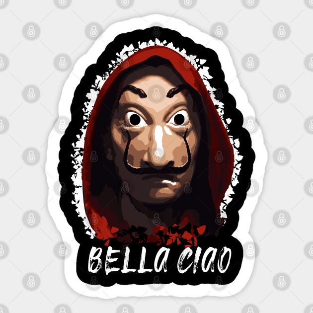 La Casa De Papel Bella Ciao La Casa De Papel Sticker Teepublic
